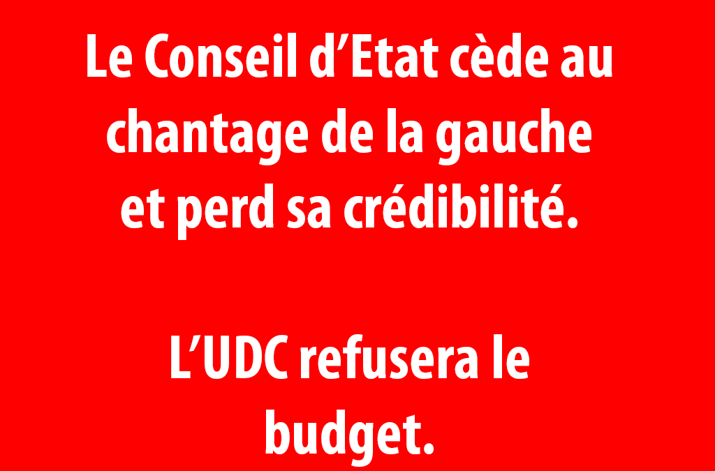 Le Conseil d’Etat cède au chantage et perd sa crédibilité : l’UDC refusera le budget 2026